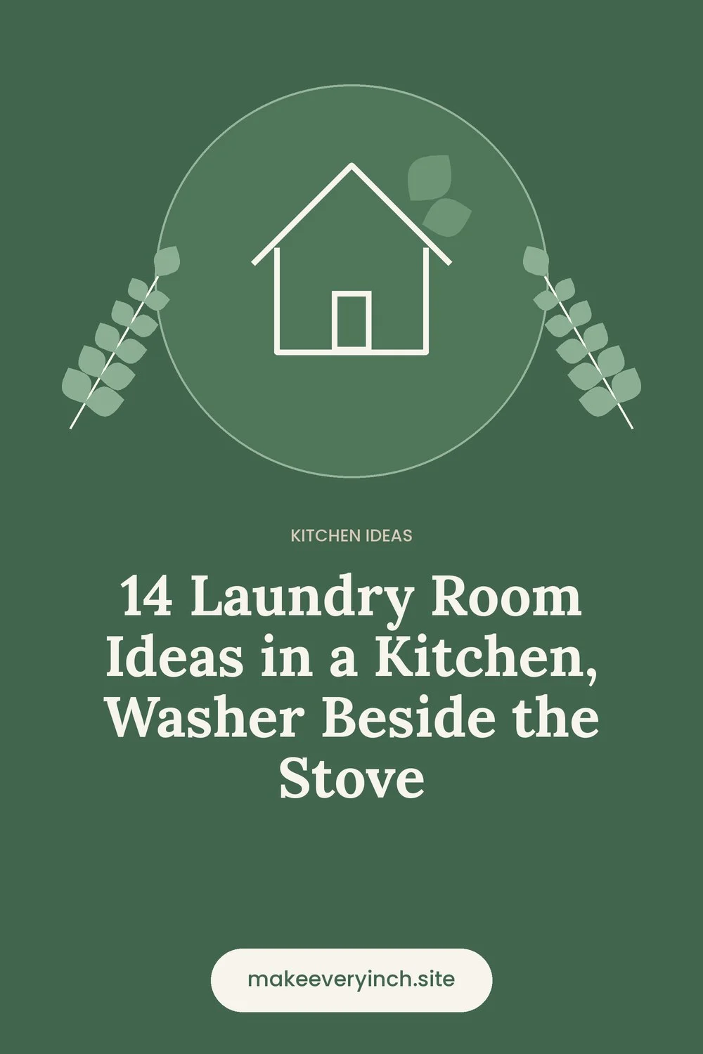 Pinterest pin: 14 Laundry Room Ideas in a Kitchen, Washer Beside the Stove, with a house and leaf illustration