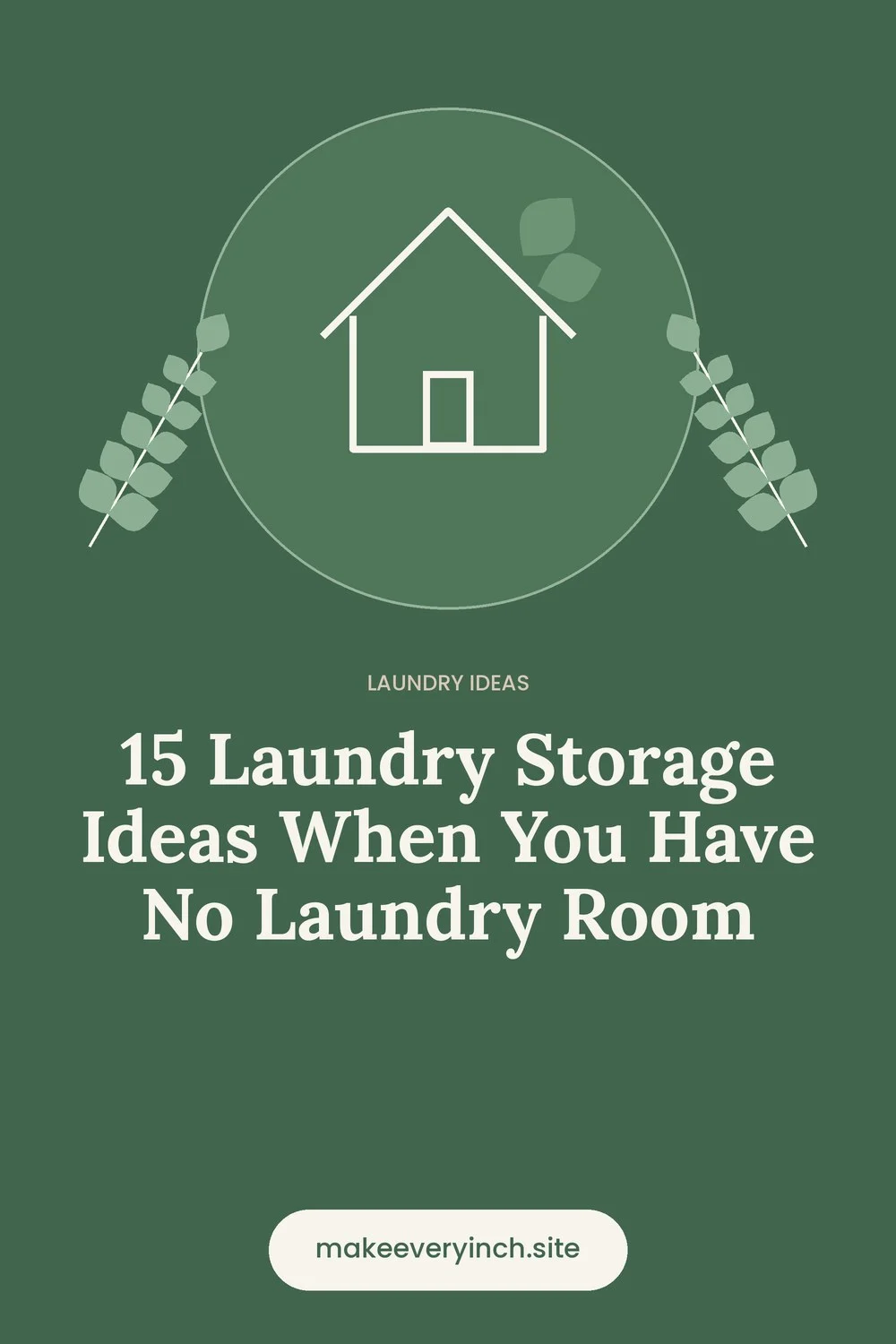 Pinterest pin: 15 Laundry Storage Ideas When You Have No Laundry Room, with a house and leaf illustration
