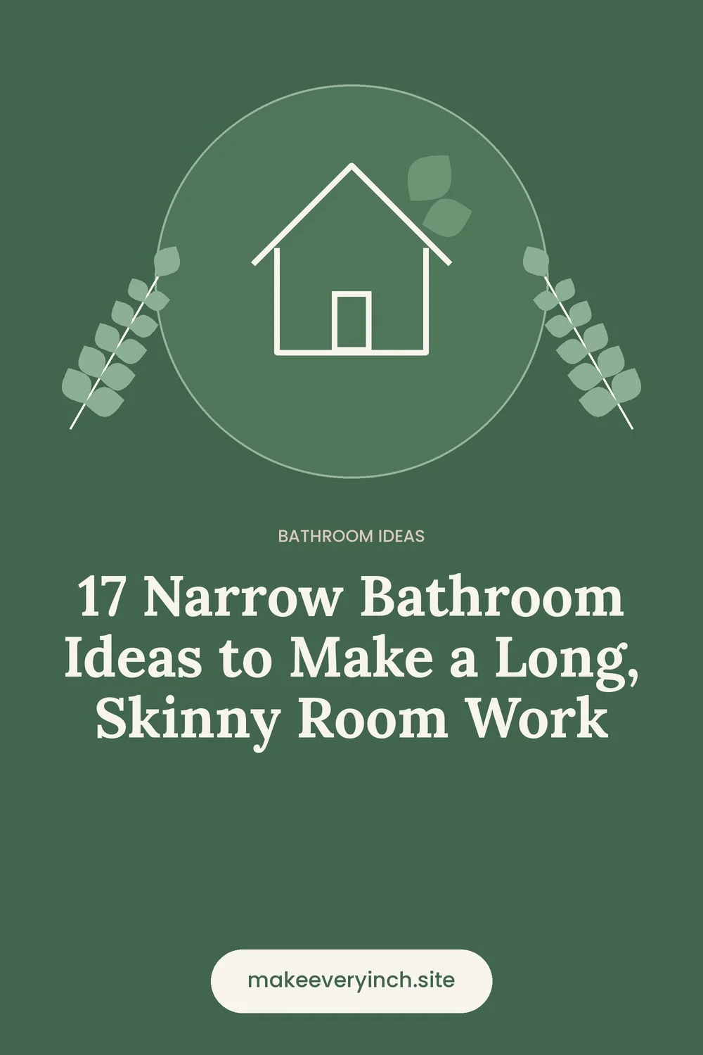 Pinterest pin: 17 Narrow Bathroom Ideas to Make a Long, Skinny Room Work, with a house and leaf illustration
