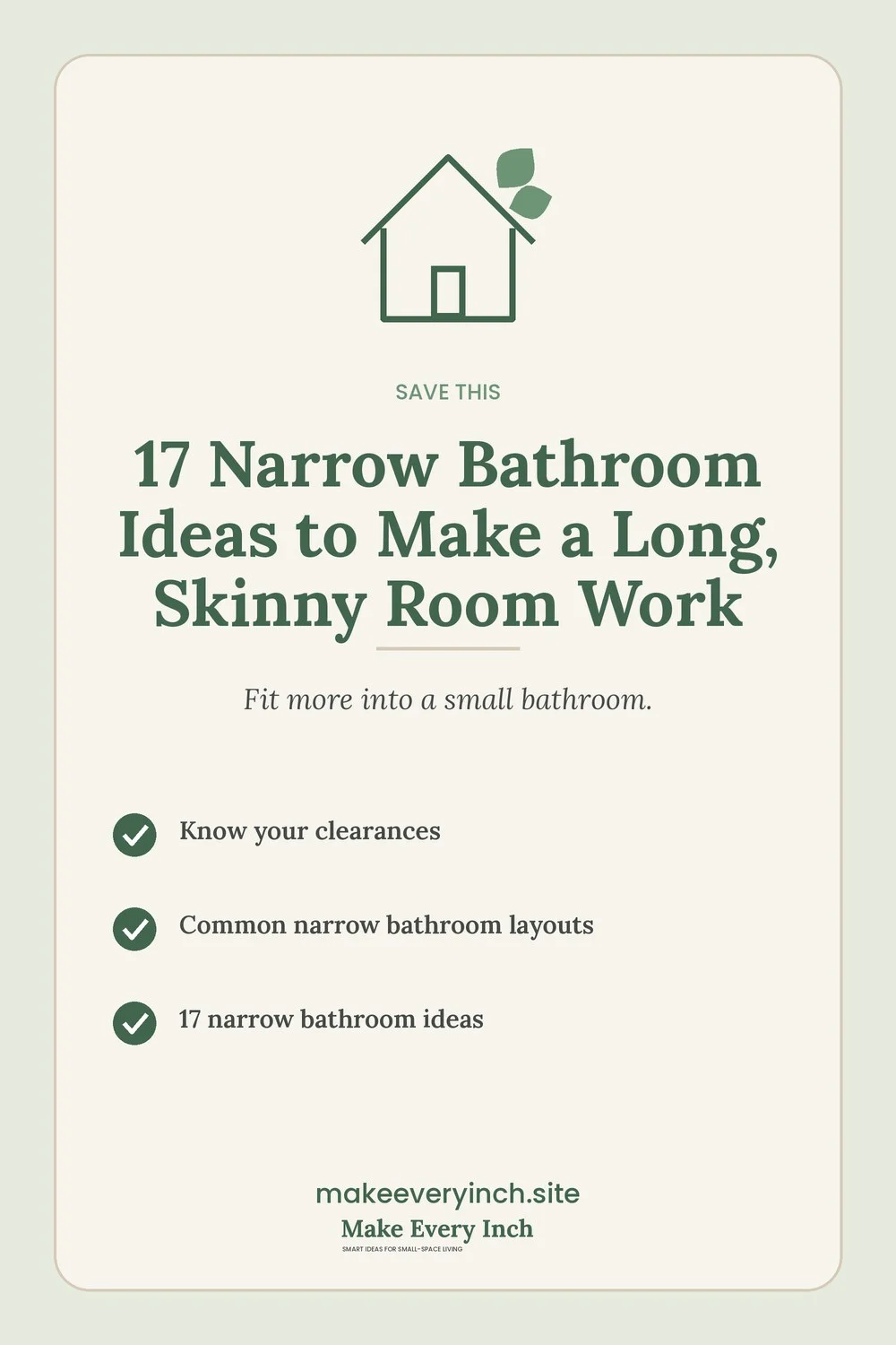 Save-this Pinterest pin with a short checklist for: 17 Narrow Bathroom Ideas to Make a Long, Skinny Room Work