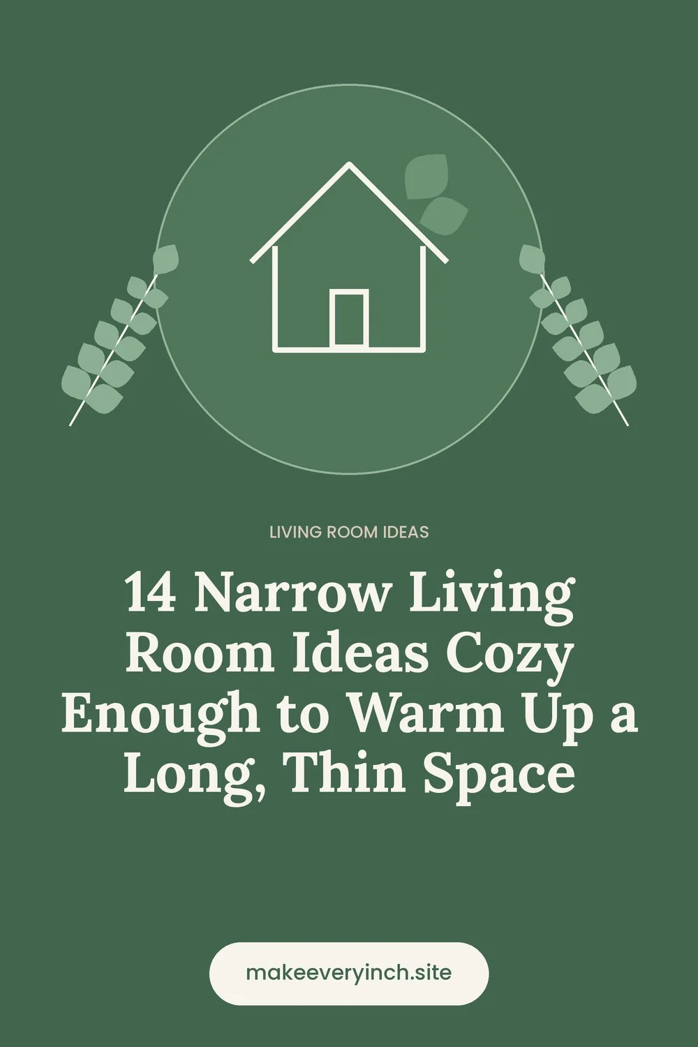 Pinterest pin: 14 Narrow Living Room Ideas Cozy Enough to Warm Up a Long, Thin Space, with a house and leaf illustration