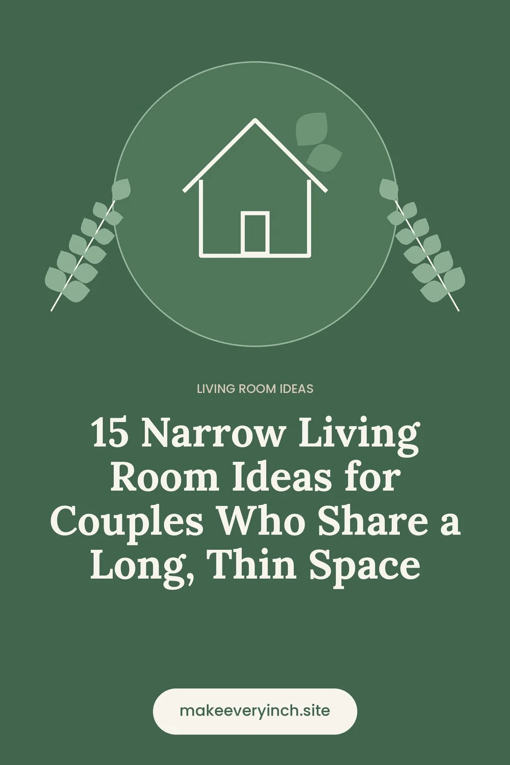 Pinterest pin: 15 Narrow Living Room Ideas for Couples Who Share a Long, Thin Space, with a house and leaf illustration