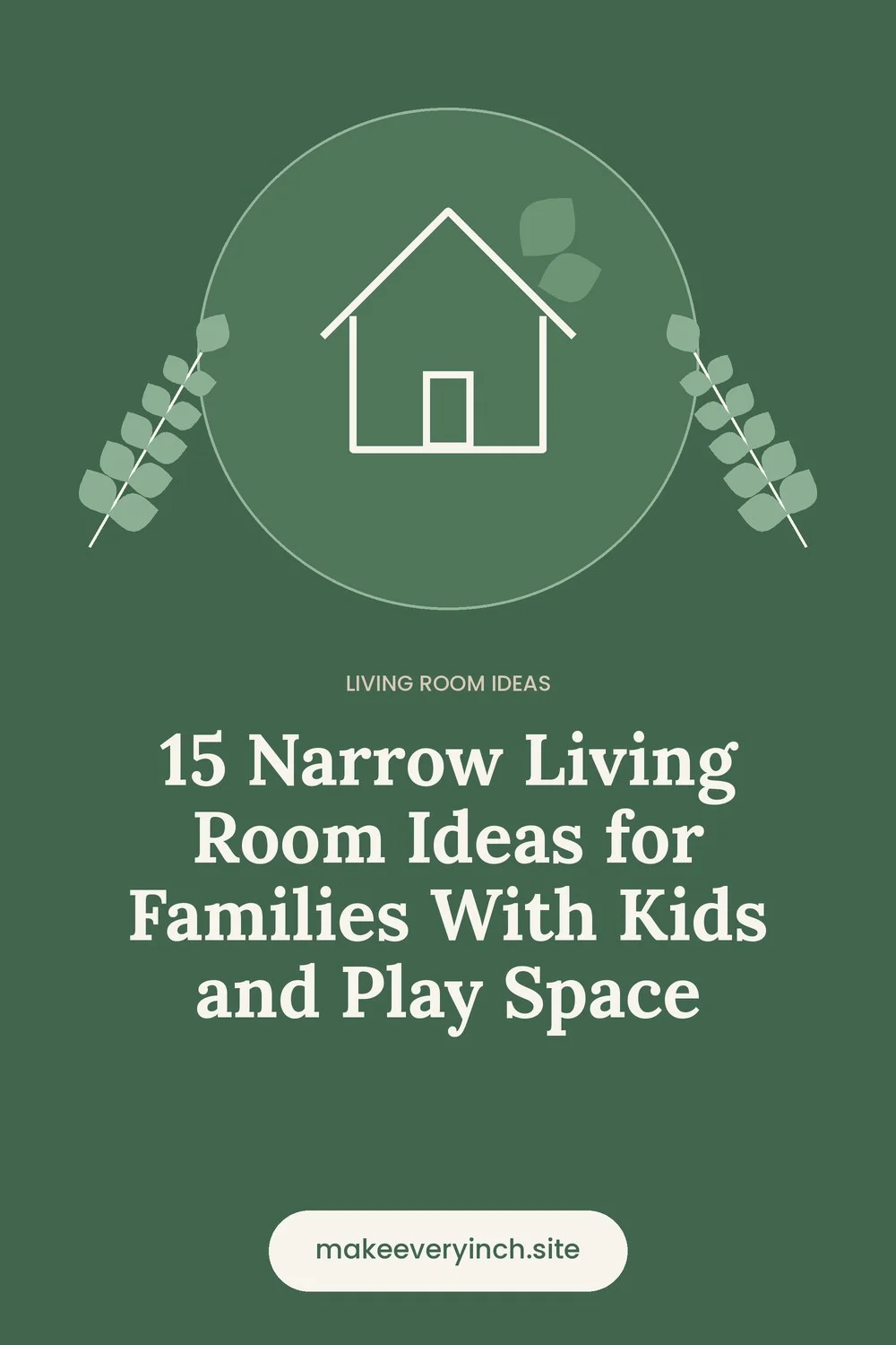 Pinterest pin: 15 Narrow Living Room Ideas for Families With Kids and Play Space, with a house and leaf illustration