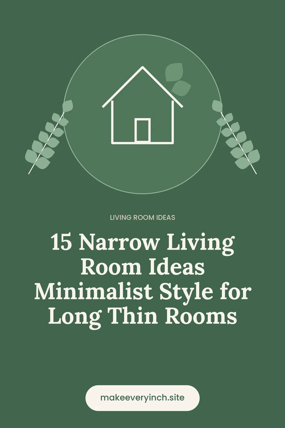 Pinterest pin: 15 Narrow Living Room Ideas Minimalist Style for Long Thin Rooms, with a house and leaf illustration