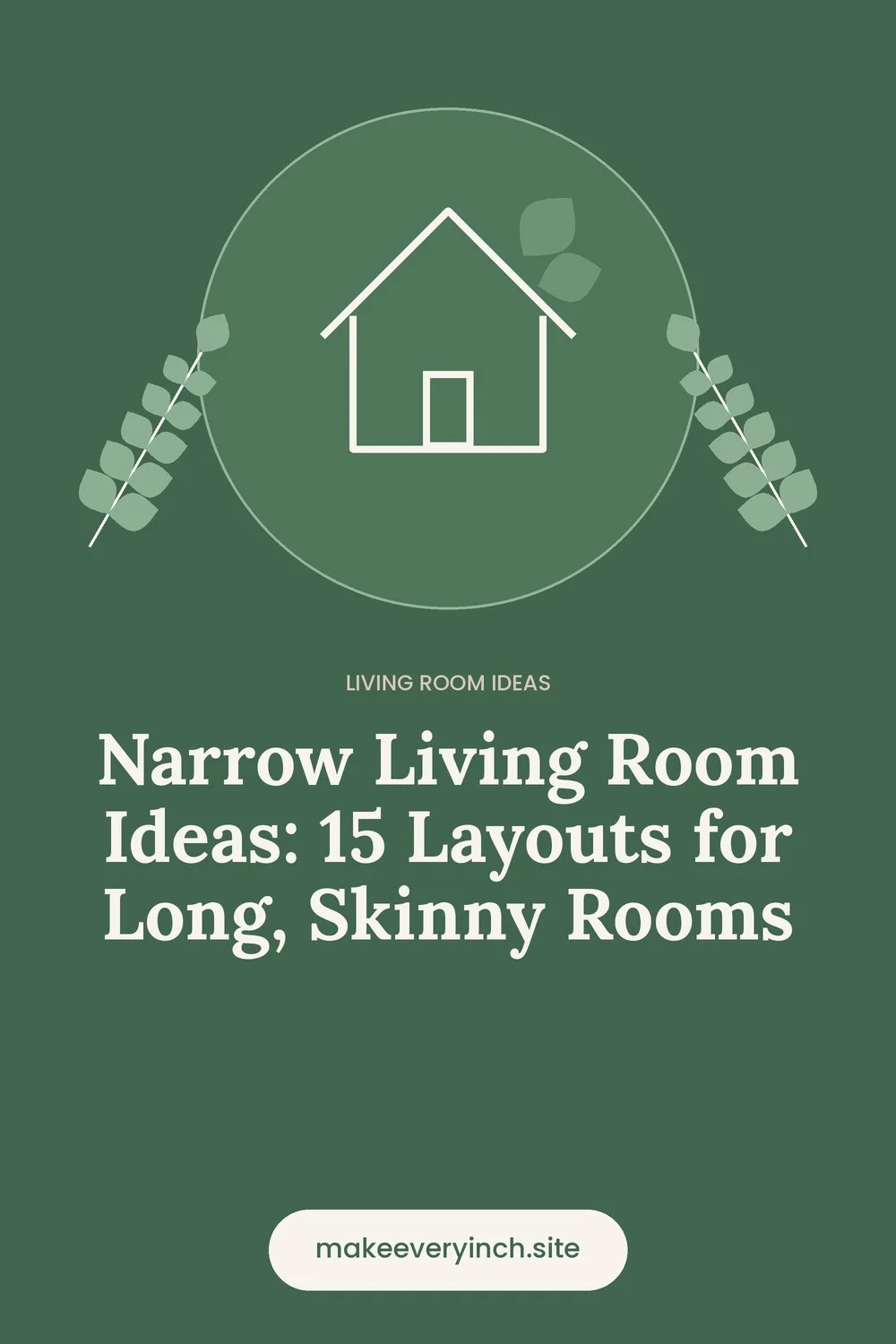 Pinterest pin: Narrow Living Room Ideas: 15 Layouts for Long, Skinny Rooms, with a house and leaf illustration