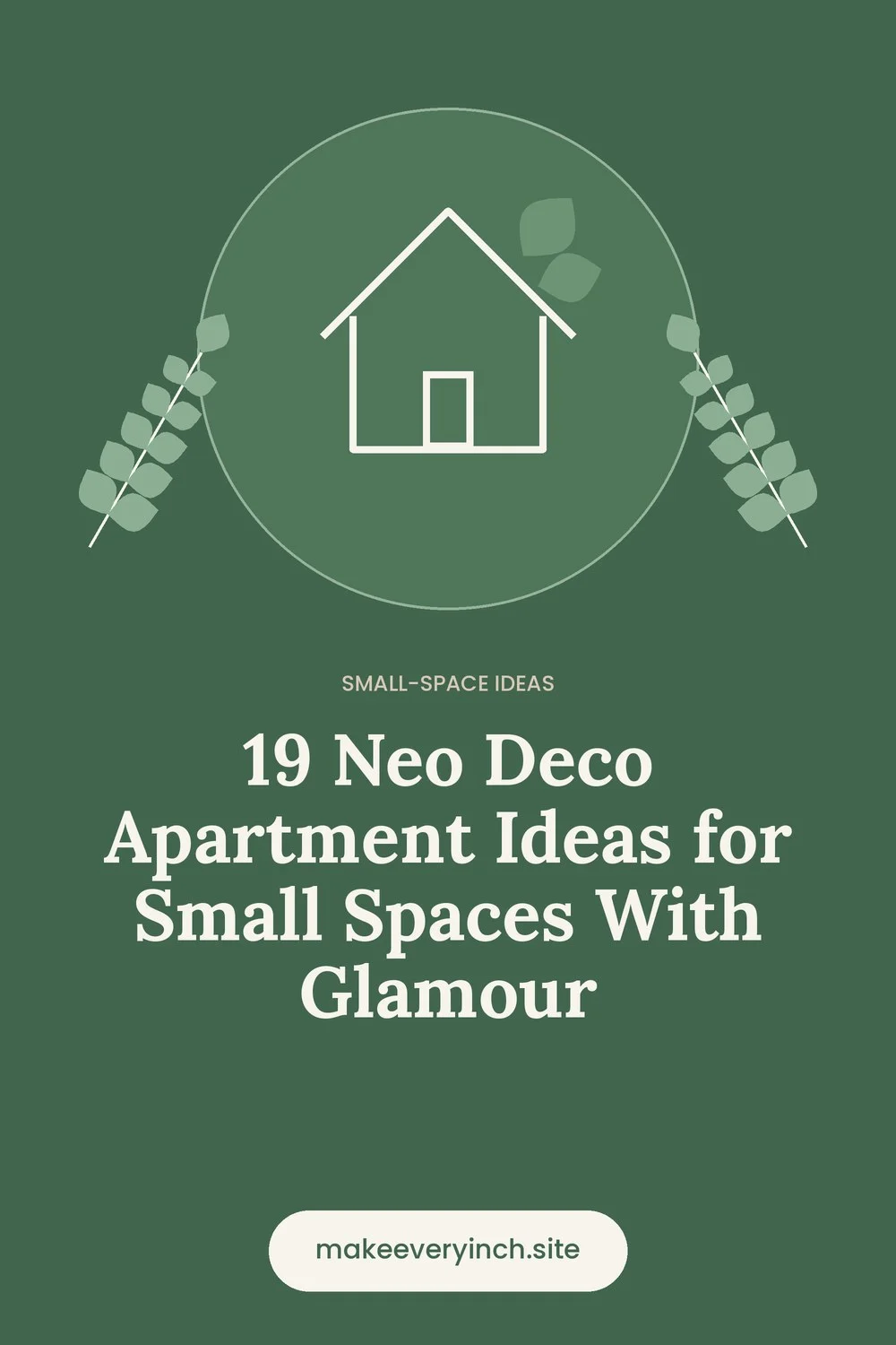 Pinterest pin: 19 Neo Deco Apartment Ideas for Small Spaces With Glamour, with a house and leaf illustration
