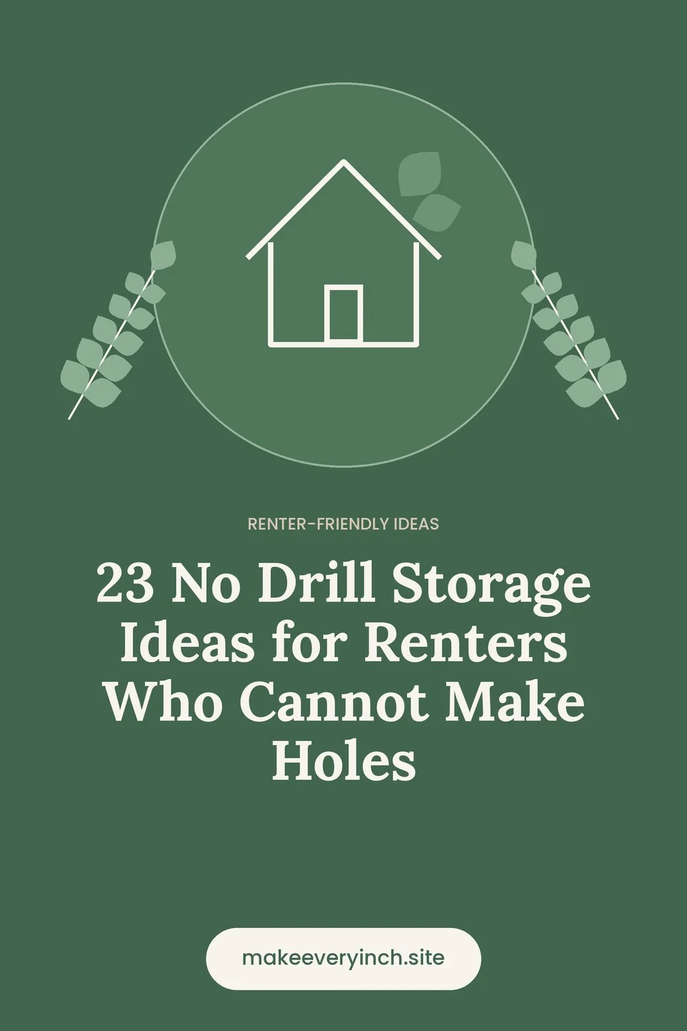 Pinterest pin: 23 No Drill Storage Ideas for Renters Who Cannot Make Holes, with a house and leaf illustration
