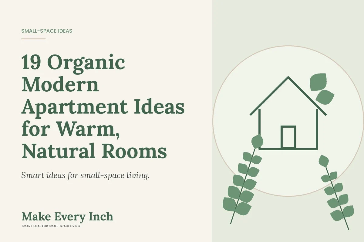 19 Organic Modern Apartment Ideas for Warm, Natural Rooms, Make Every Inch cover with a house and leaf illustration