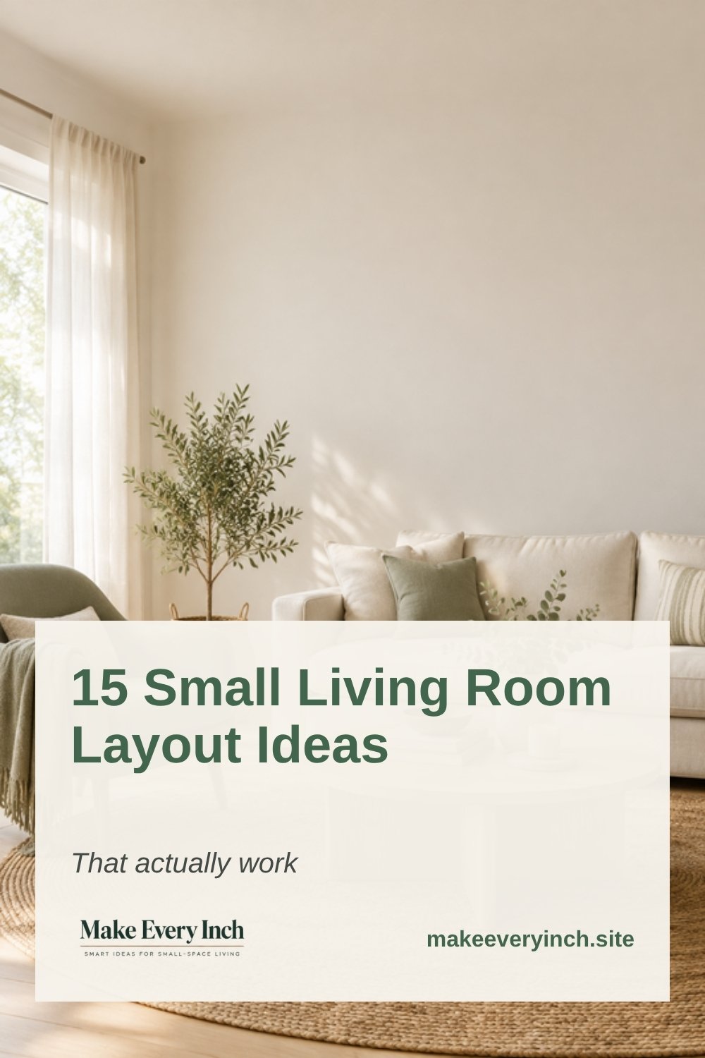 Pinterest pin: 15 Small Living Room Layout Ideas that actually work, over a bright living room with a cream sofa and sage armchair