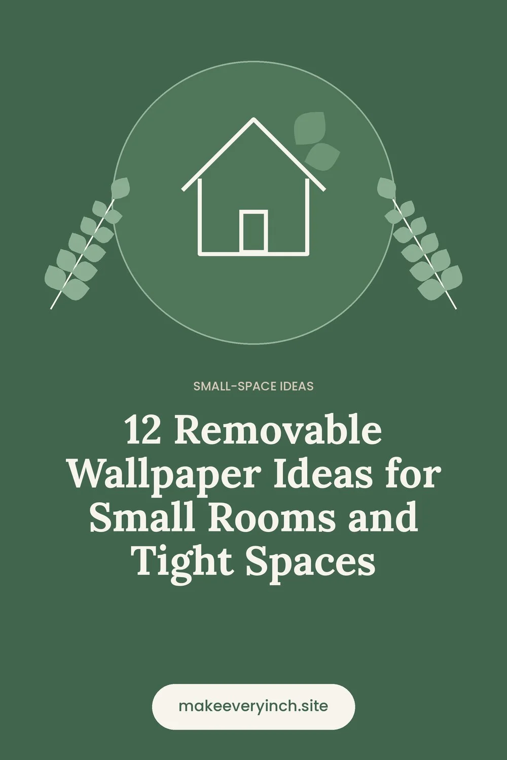 Pinterest pin: 12 Removable Wallpaper Ideas for Small Rooms and Tight Spaces, with a house and leaf illustration