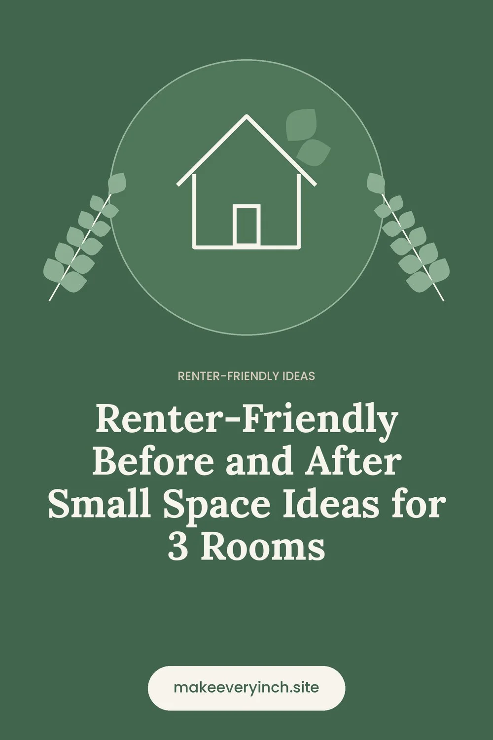 Pinterest pin: Renter-Friendly Before and After Small Space Ideas for 3 Rooms, with a house and leaf illustration
