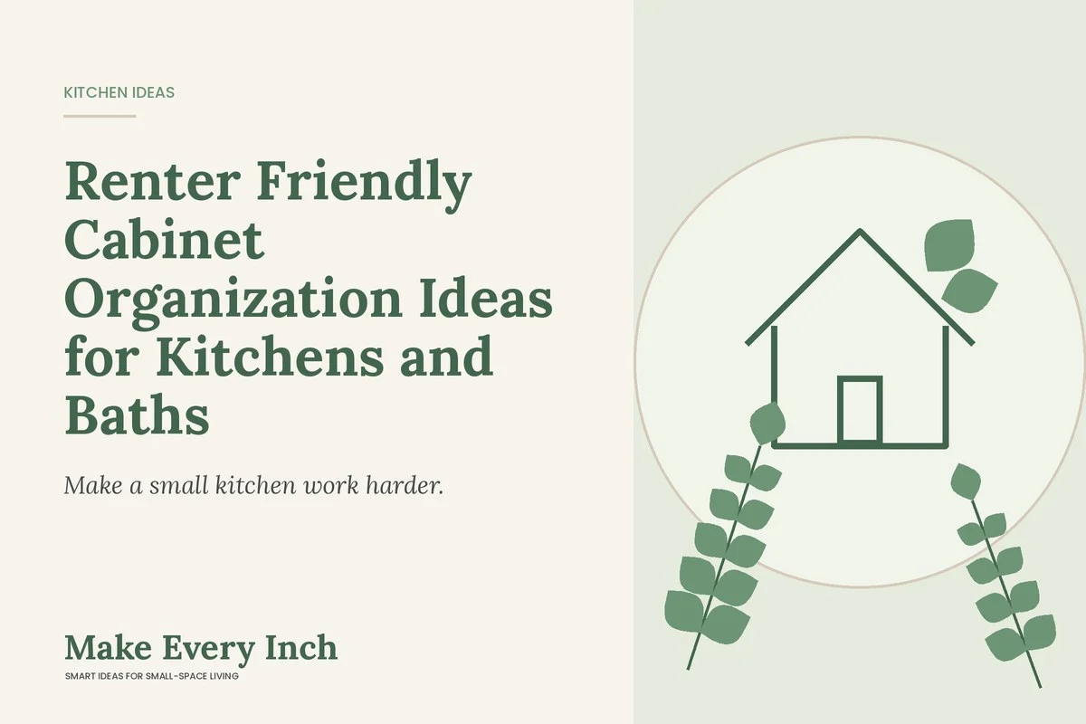 Renter Friendly Cabinet Organization Ideas for Kitchens and Baths, Make Every Inch cover with a house and leaf illustration