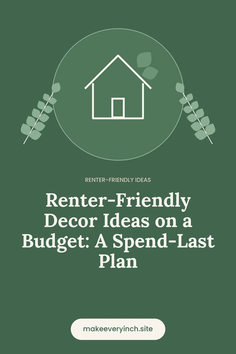 Pinterest pin: Renter-Friendly Decor Ideas on a Budget: A Spend-Last Plan, with a house and leaf illustration