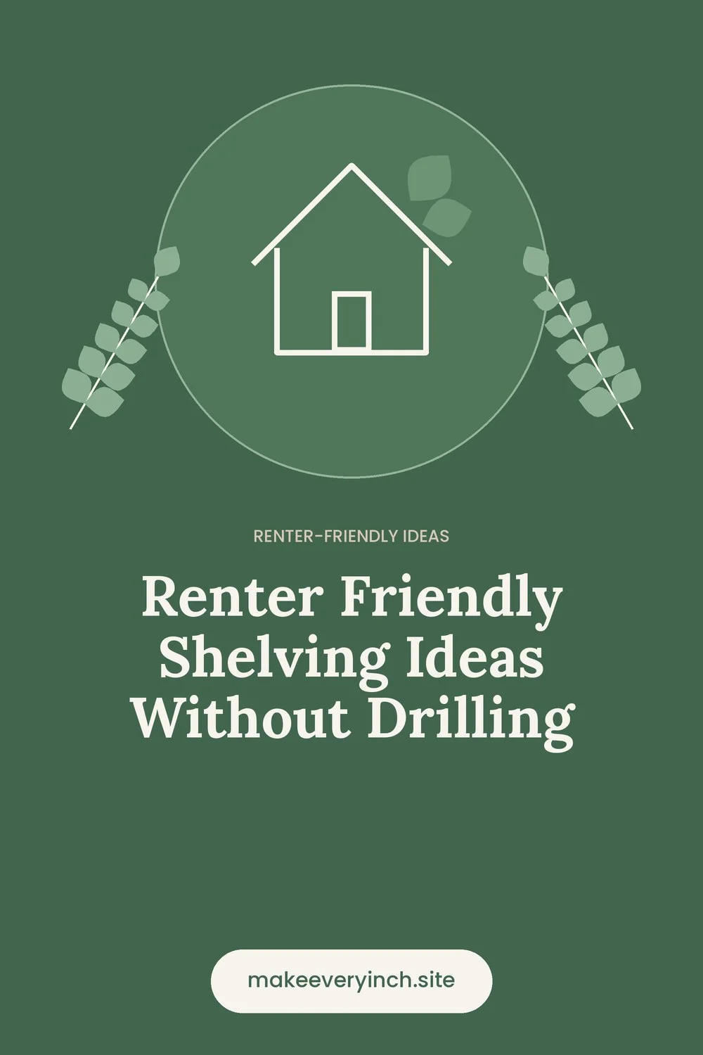 Pinterest pin: Renter Friendly Shelving Ideas Without Drilling, with a house and leaf illustration