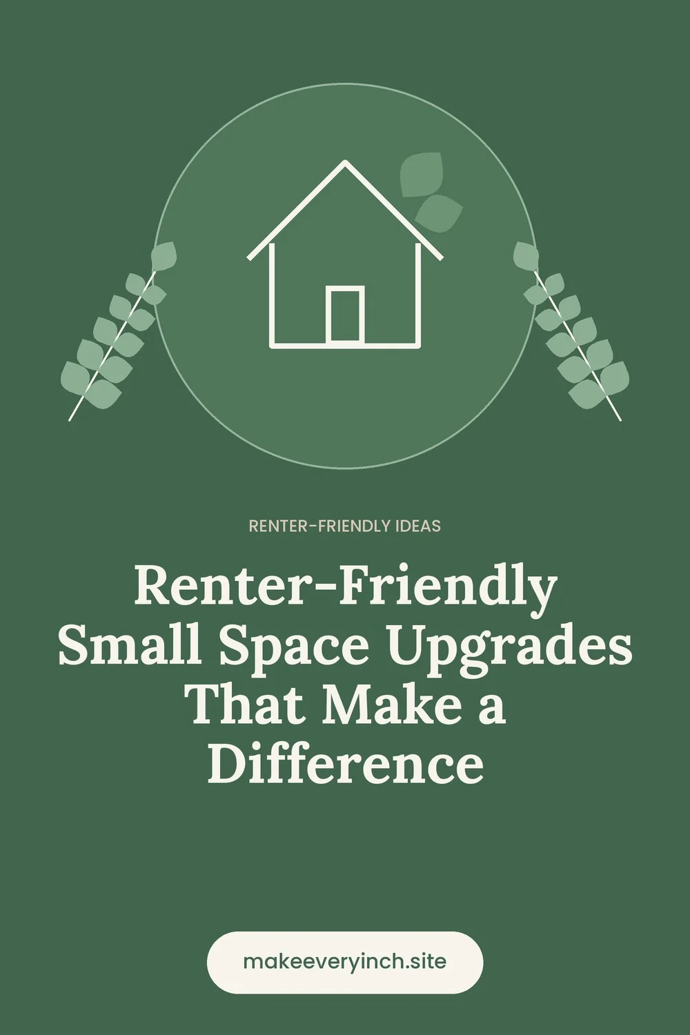 Pinterest pin: Renter-Friendly Small Space Upgrades That Make a Difference, with a house and leaf illustration