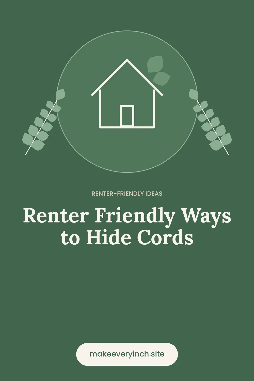 Pinterest pin: Renter Friendly Ways to Hide Cords, with a house and leaf illustration