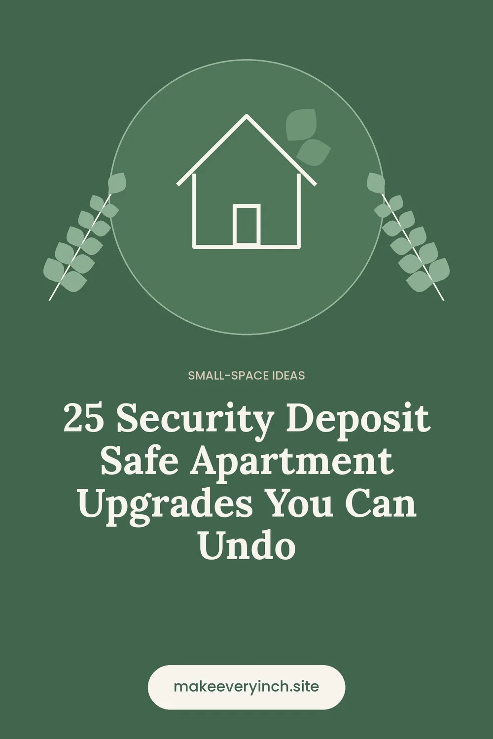 Pinterest pin: 25 Security Deposit Safe Apartment Upgrades You Can Undo, with a house and leaf illustration
