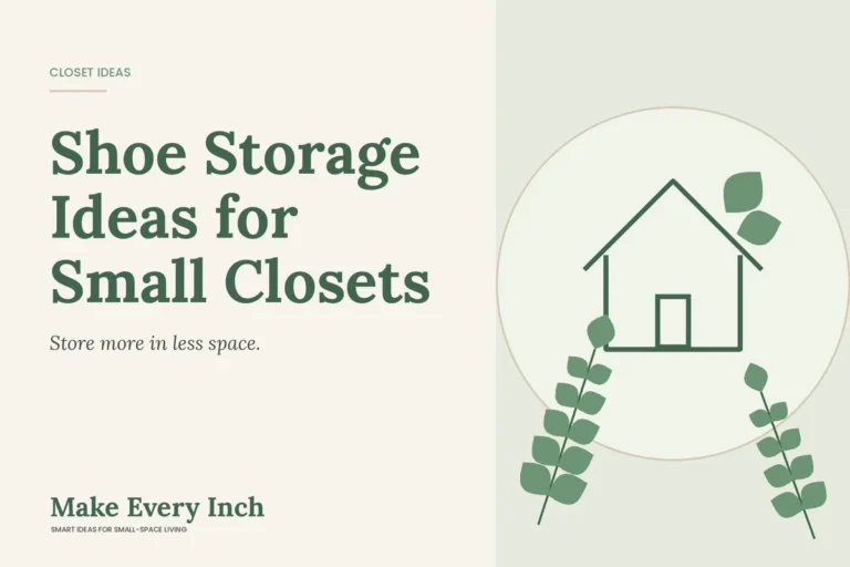 Shoe Storage Ideas for Small Closets, Make Every Inch cover with a house and leaf illustration