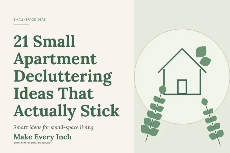 21 Small Apartment Decluttering Ideas That Actually Stick, Make Every Inch cover with a house and leaf illustration