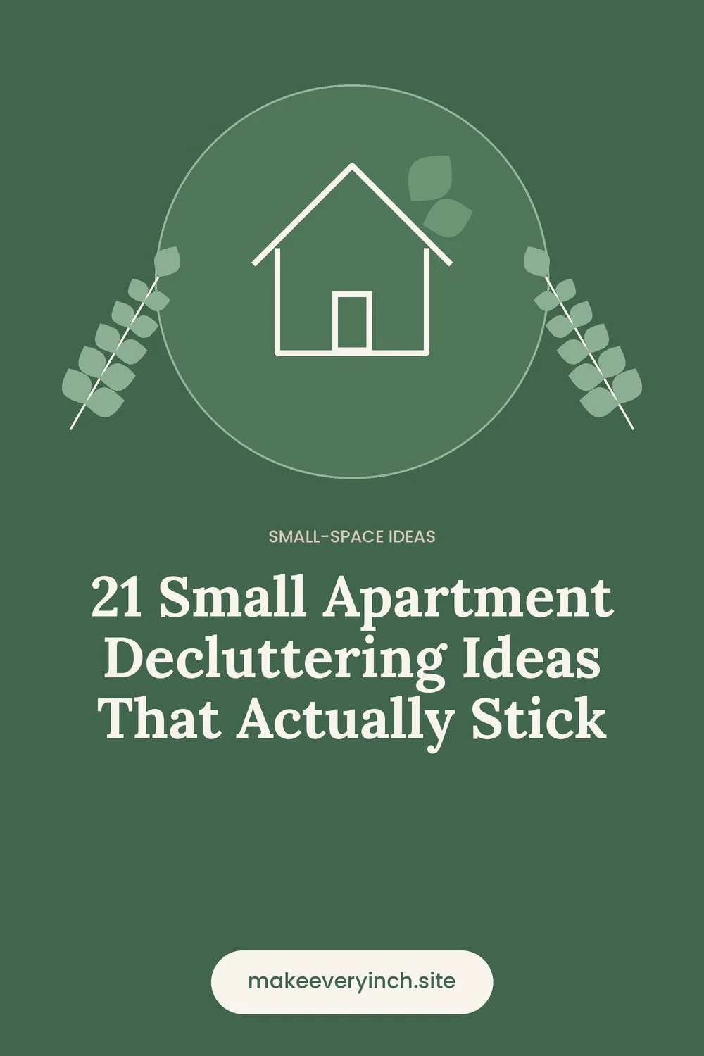 Pinterest pin: 21 Small Apartment Decluttering Ideas That Actually Stick, with a house and leaf illustration