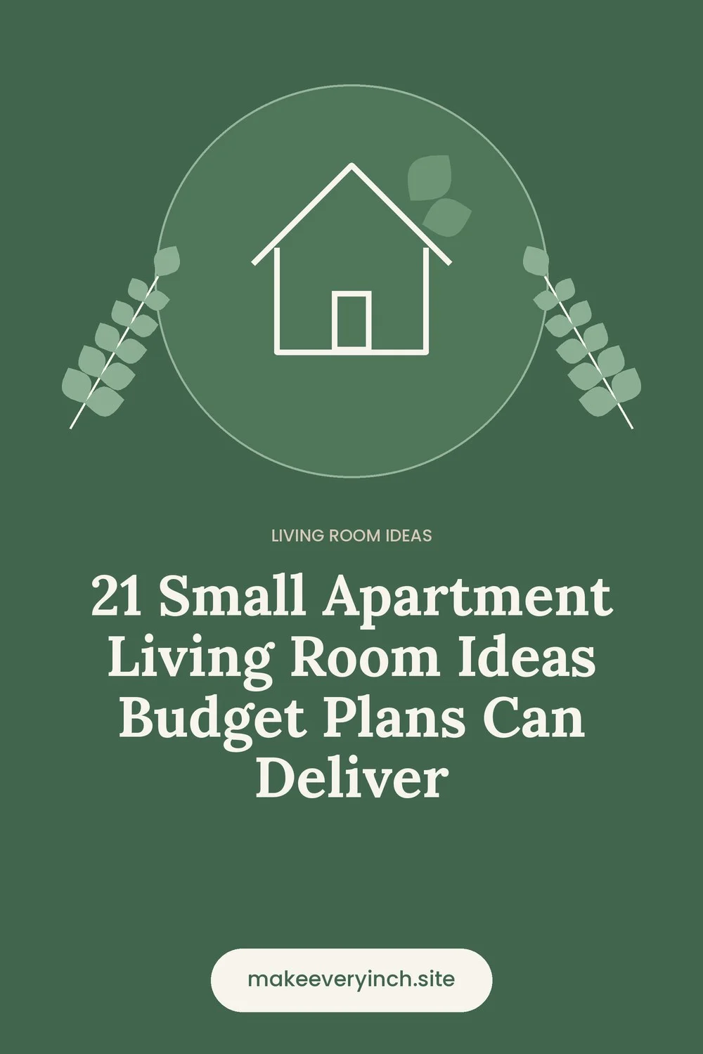 Pinterest pin: 21 Small Apartment Living Room Ideas Budget Plans Can Deliver, with a house and leaf illustration