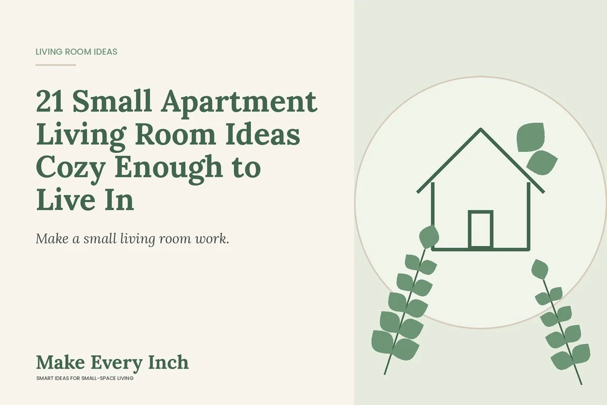 21 Small Apartment Living Room Ideas Cozy Enough to Live In, Make Every Inch cover with a house and leaf illustration