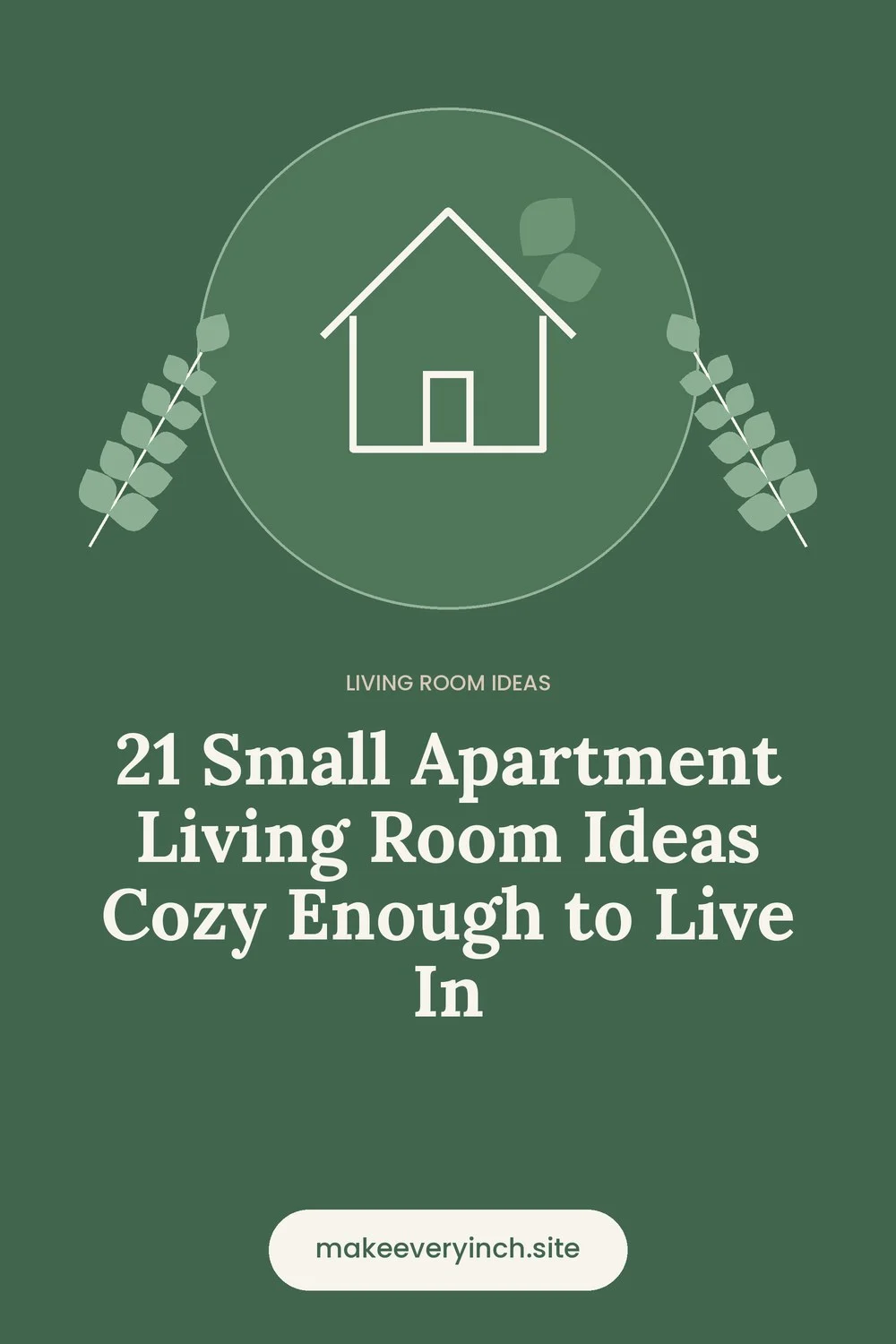 Pinterest pin: 21 Small Apartment Living Room Ideas Cozy Enough to Live In, with a house and leaf illustration