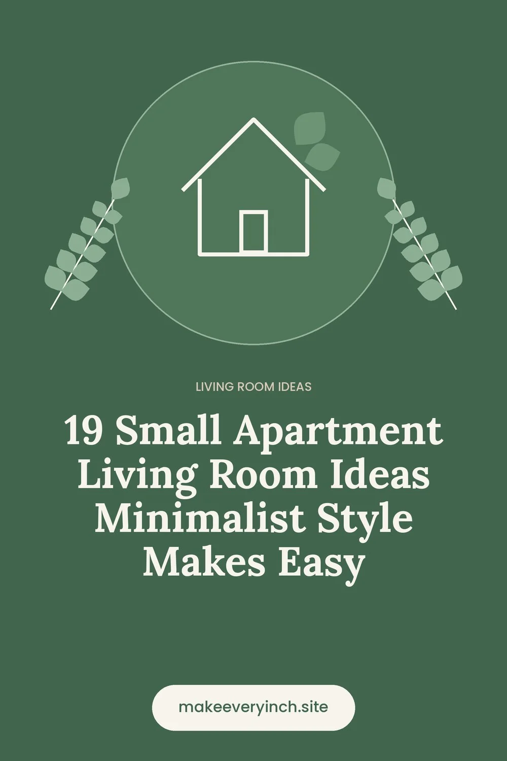 Pinterest pin: 19 Small Apartment Living Room Ideas Minimalist Style Makes Easy, with a house and leaf illustration