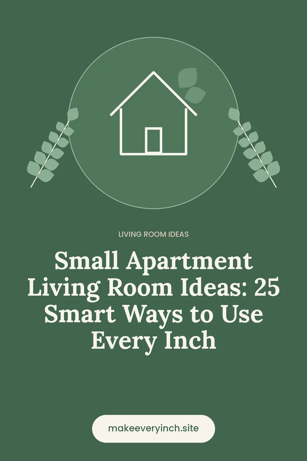Pinterest pin: Small Apartment Living Room Ideas: 25 Smart Ways to Use Every Inch, with a house and leaf illustration