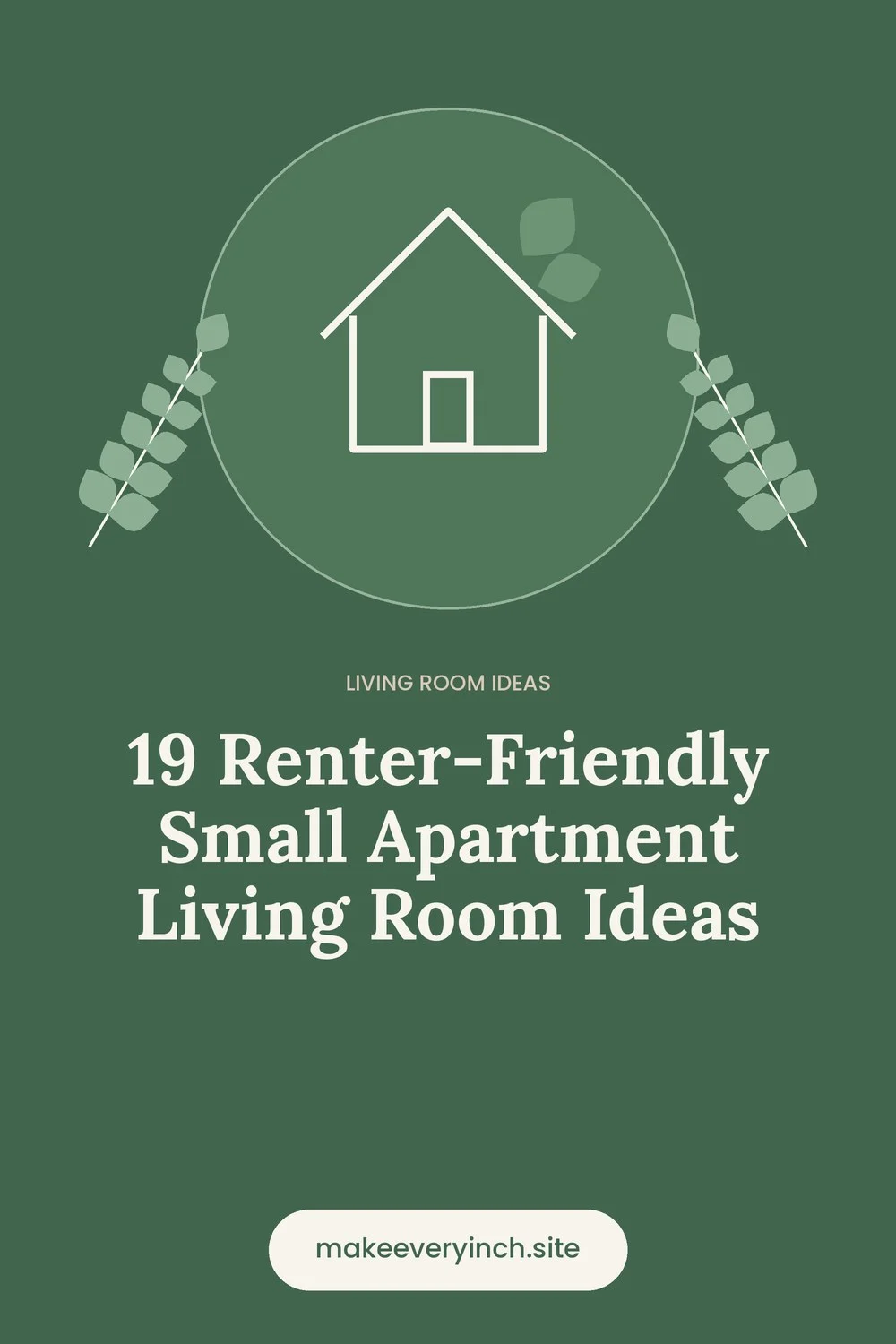 Pinterest pin: 19 Renter-Friendly Small Apartment Living Room Ideas, with a house and leaf illustration
