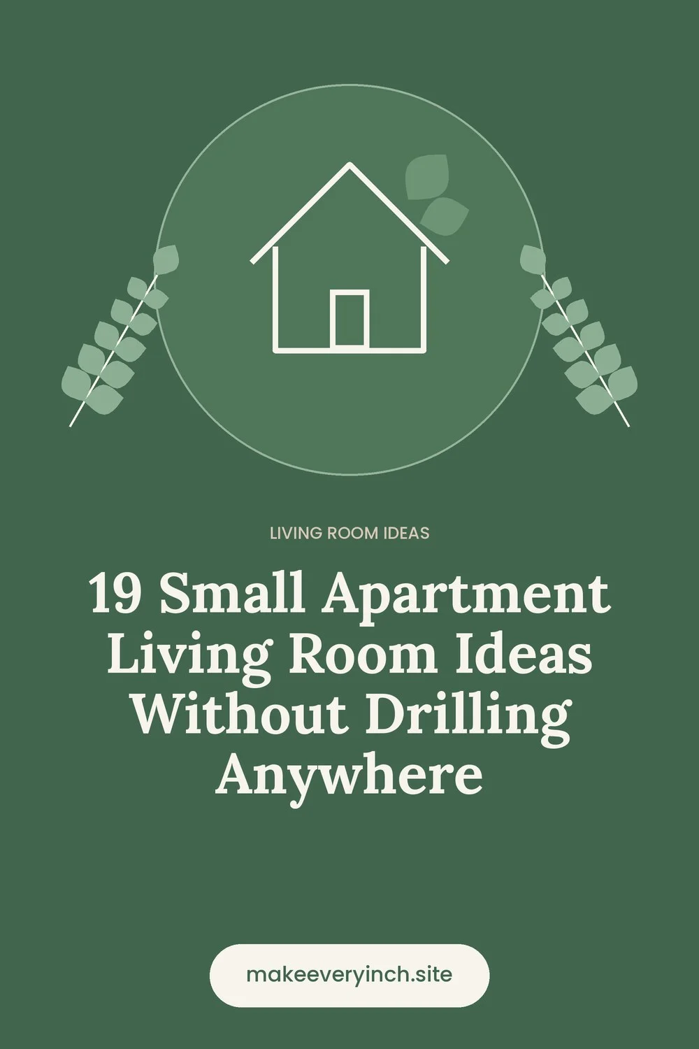 Pinterest pin: 19 Small Apartment Living Room Ideas Without Drilling Anywhere, with a house and leaf illustration