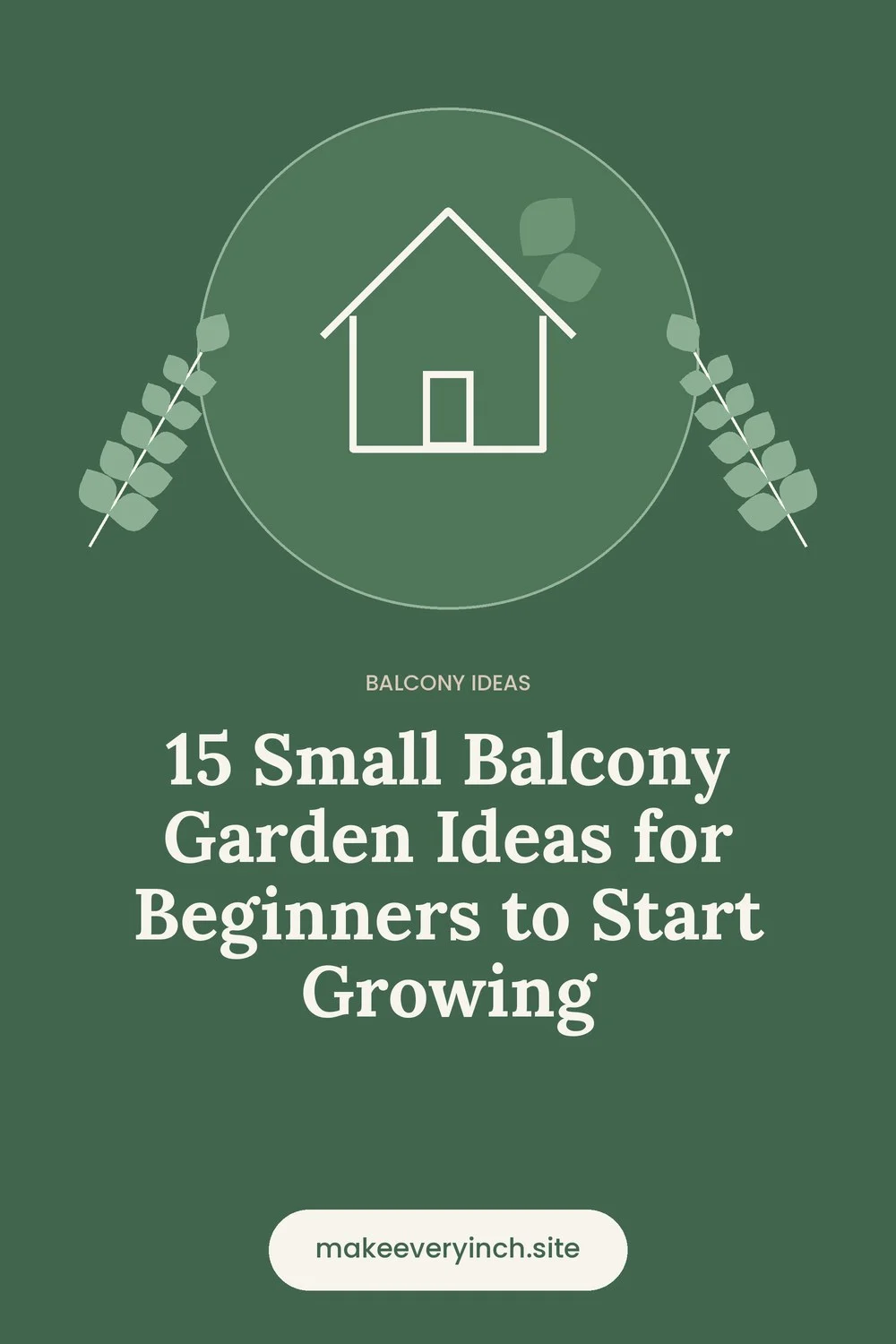Pinterest pin: 15 Small Balcony Garden Ideas for Beginners to Start Growing, with a house and leaf illustration