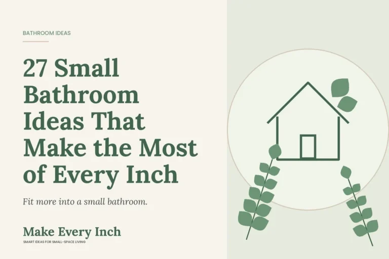 27 Small Bathroom Ideas That Make the Most of Every Inch, Make Every Inch cover with a house and leaf illustration