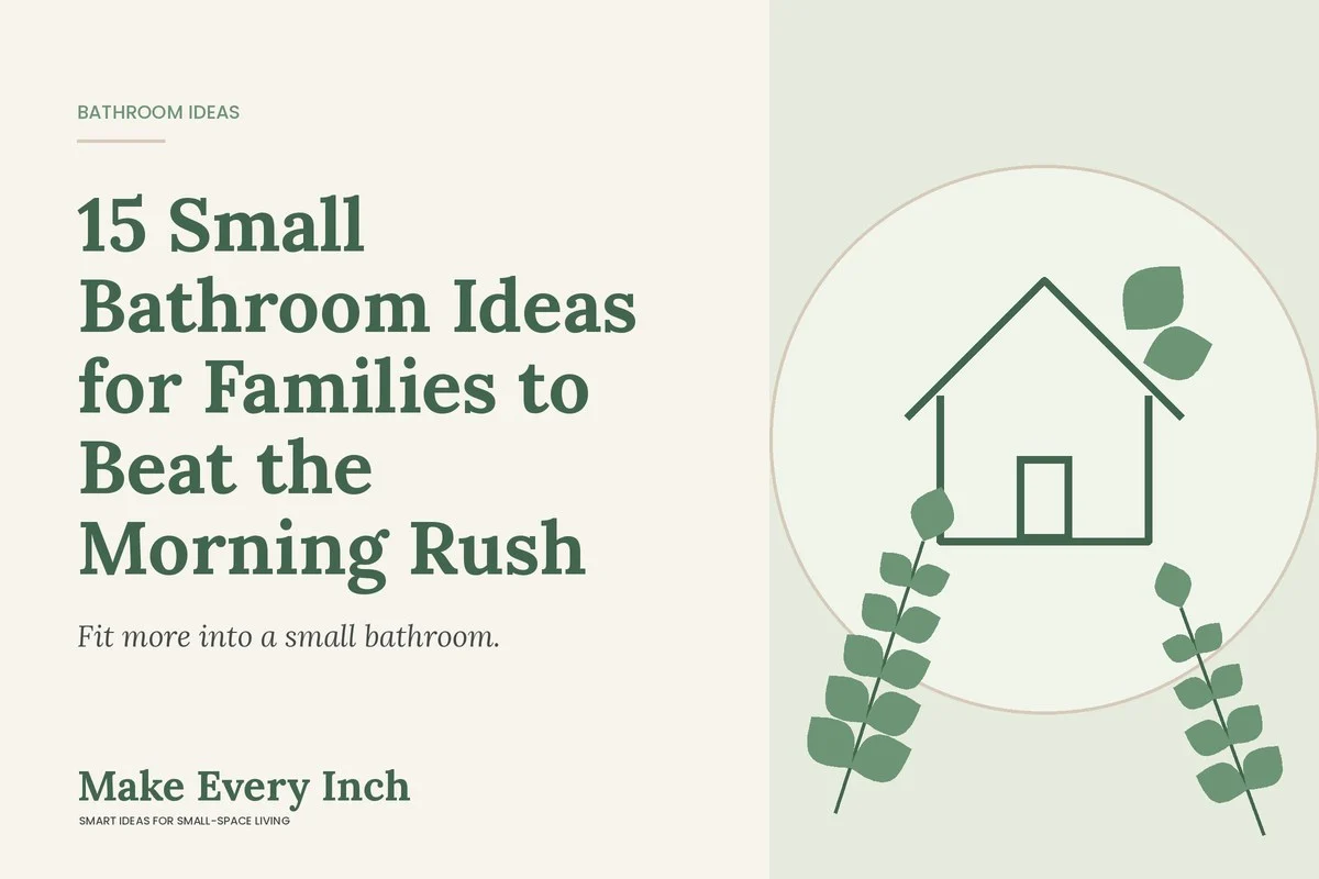 15 Small Bathroom Ideas for Families to Beat the Morning Rush, Make Every Inch cover with a house and leaf illustration