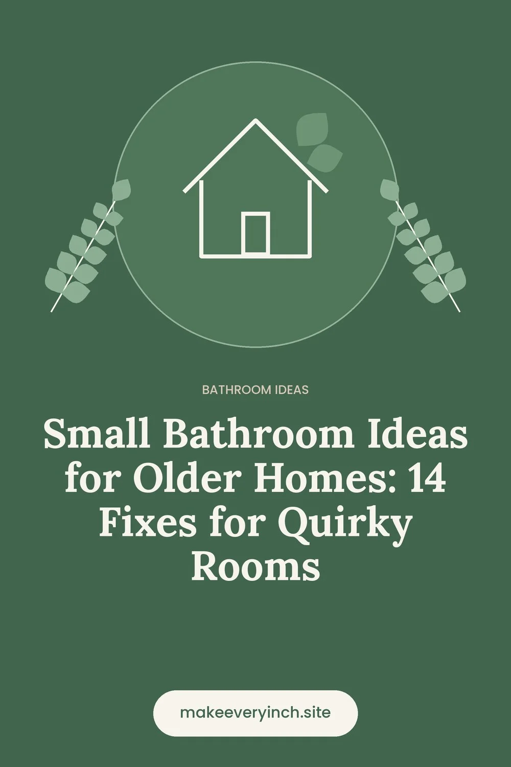 Pinterest pin: Small Bathroom Ideas for Older Homes: 14 Fixes for Quirky Rooms, with a house and leaf illustration