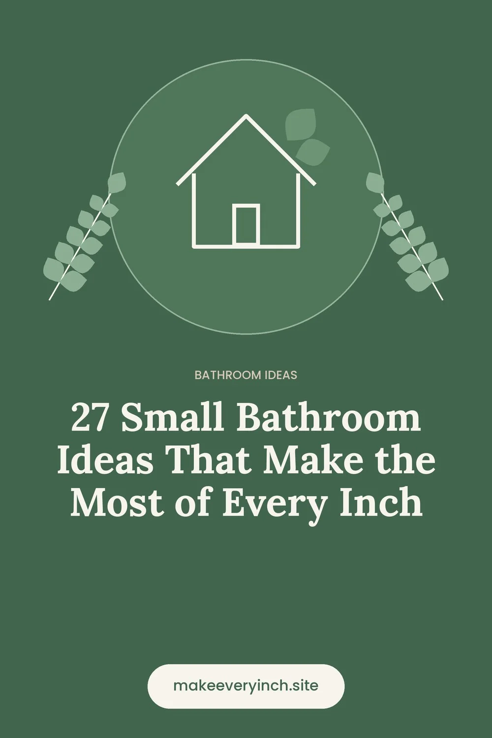 Pinterest pin: 27 Small Bathroom Ideas That Make the Most of Every Inch, with a house and leaf illustration