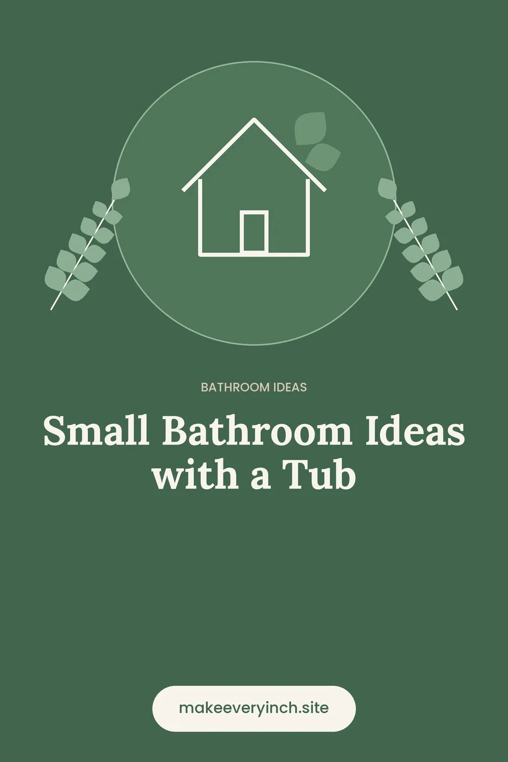 Pinterest pin: Small Bathroom Ideas with a Tub, with a house and leaf illustration