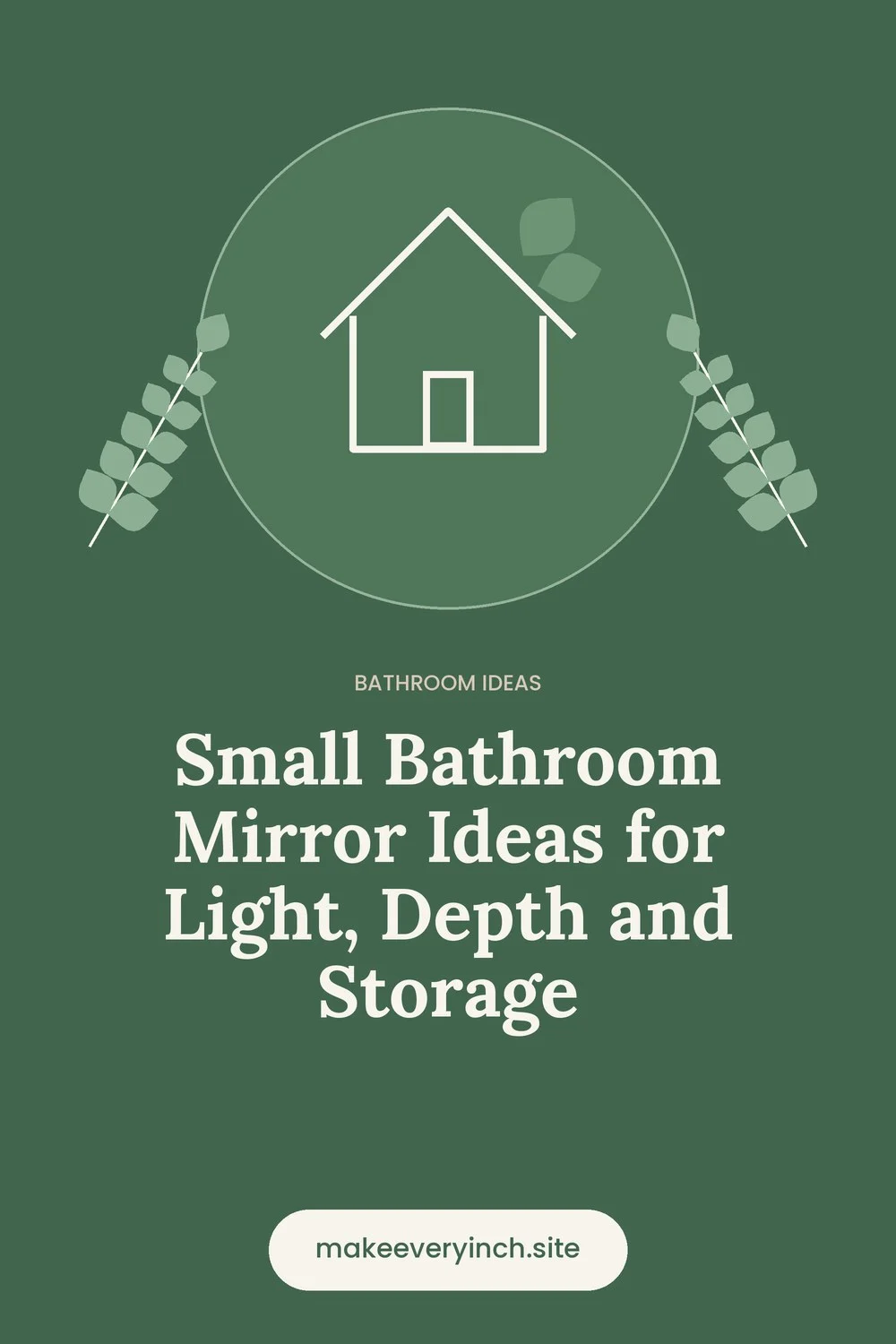 Pinterest pin: Small Bathroom Mirror Ideas for Light, Depth and Storage, with a house and leaf illustration