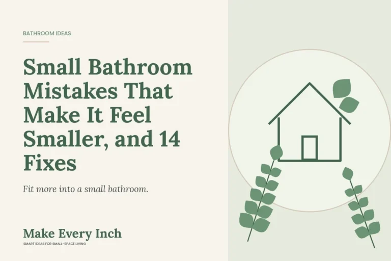 Small Bathroom Mistakes That Make It Feel Smaller, and 14 Fixes, Make Every Inch cover with a house and leaf illustration