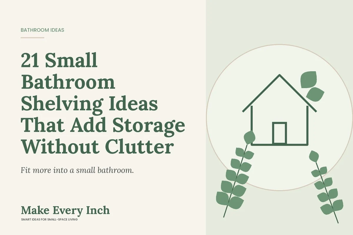 21 Small Bathroom Shelving Ideas That Add Storage Without Clutter, Make Every Inch cover with a house and leaf illustration
