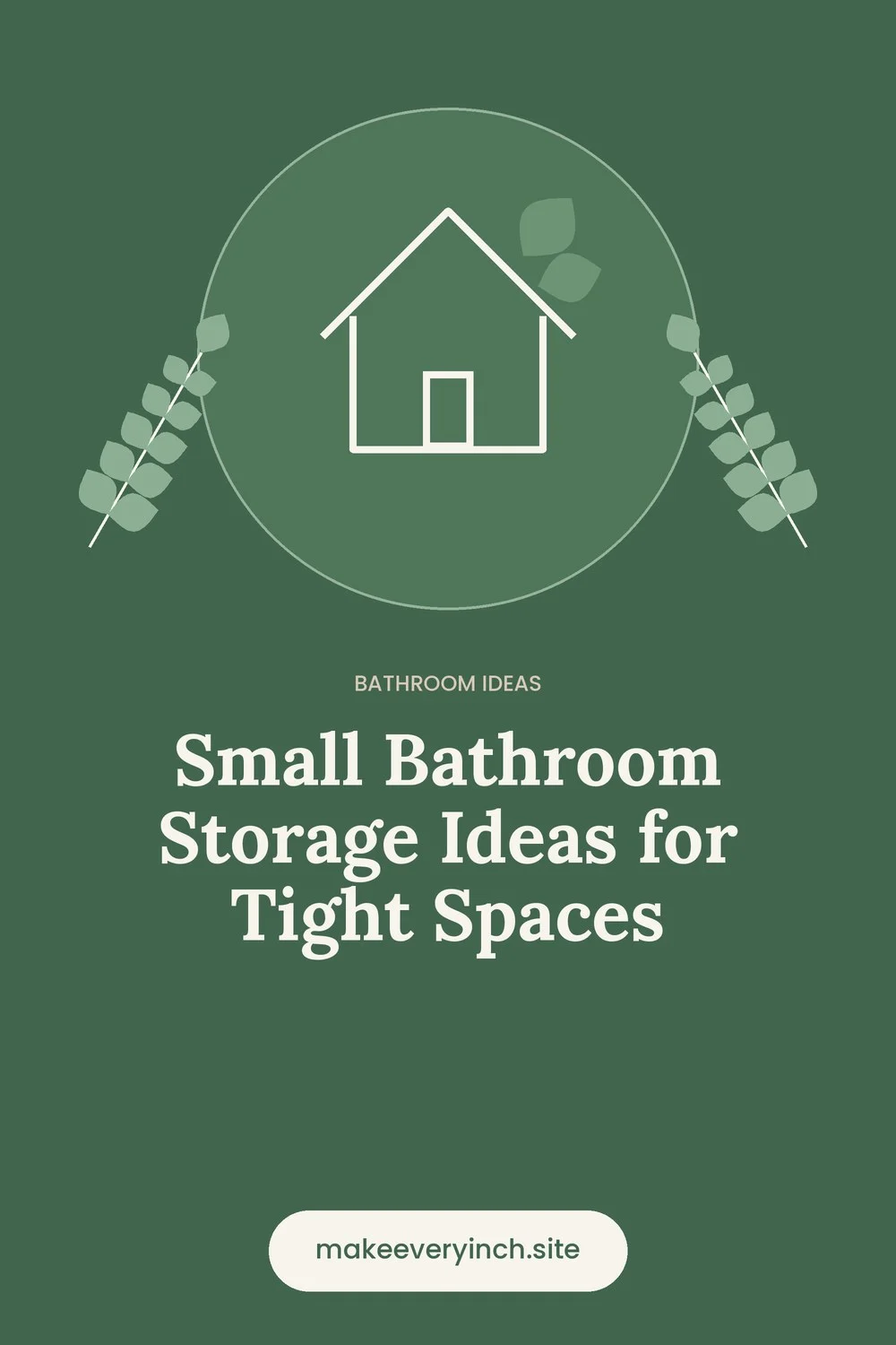 Pinterest pin: Small Bathroom Storage Ideas for Tight Spaces, with a house and leaf illustration