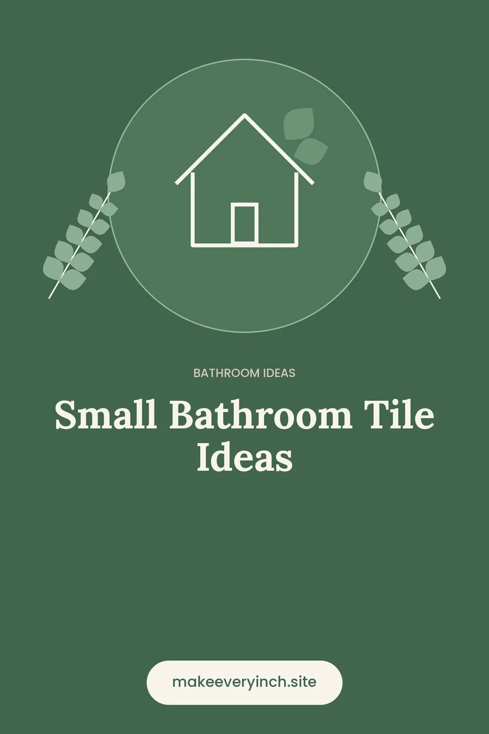 Pinterest pin: Small Bathroom Tile Ideas, with a house and leaf illustration