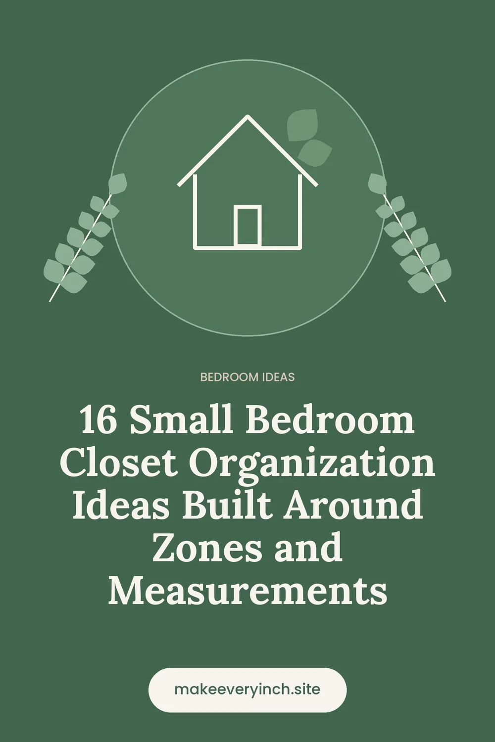 Pinterest pin: 16 Small Bedroom Closet Organization Ideas Built Around Zones and Measurements, with a house and leaf illustration