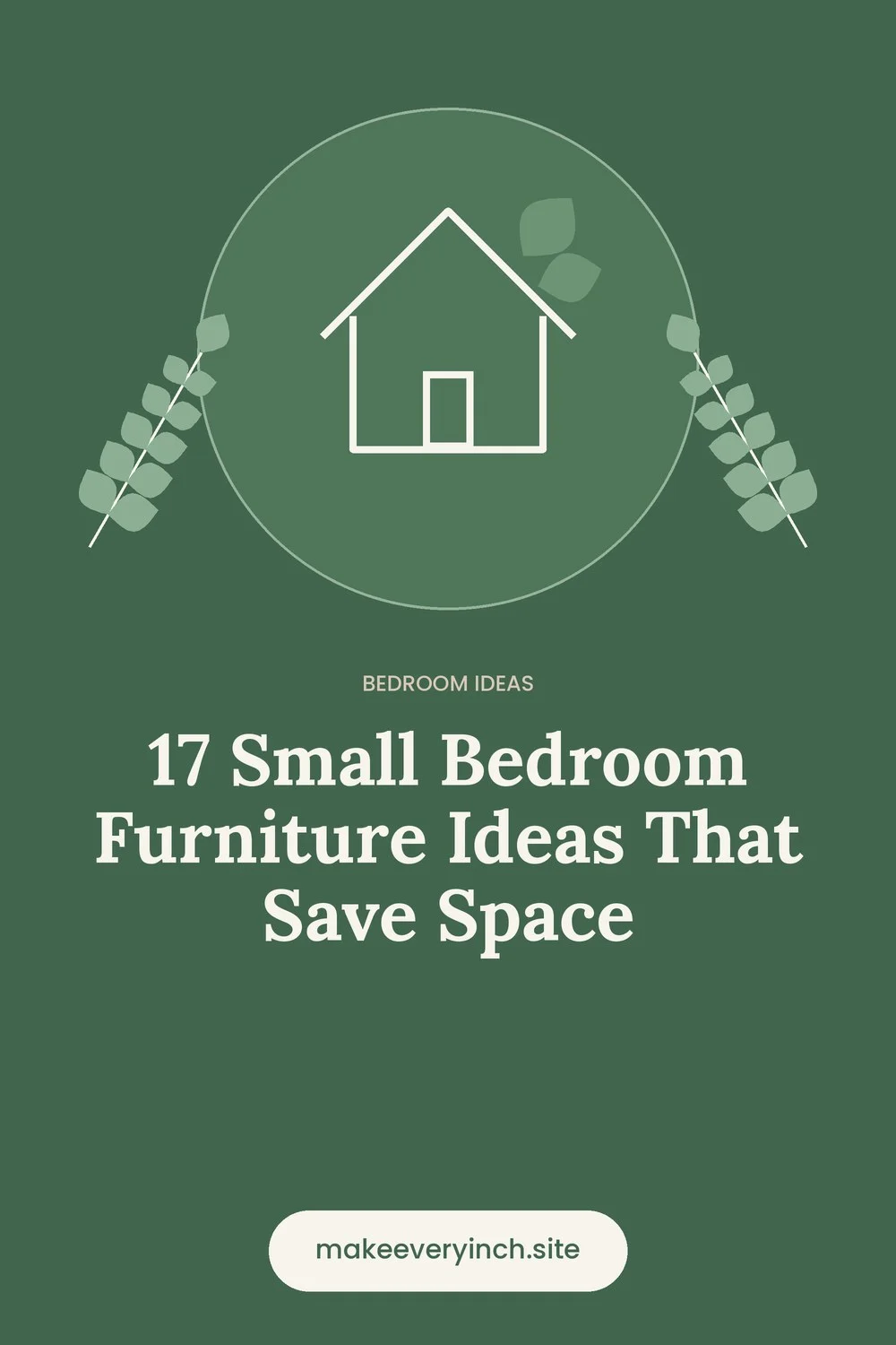 Pinterest pin: 17 Small Bedroom Furniture Ideas That Save Space, with a house and leaf illustration