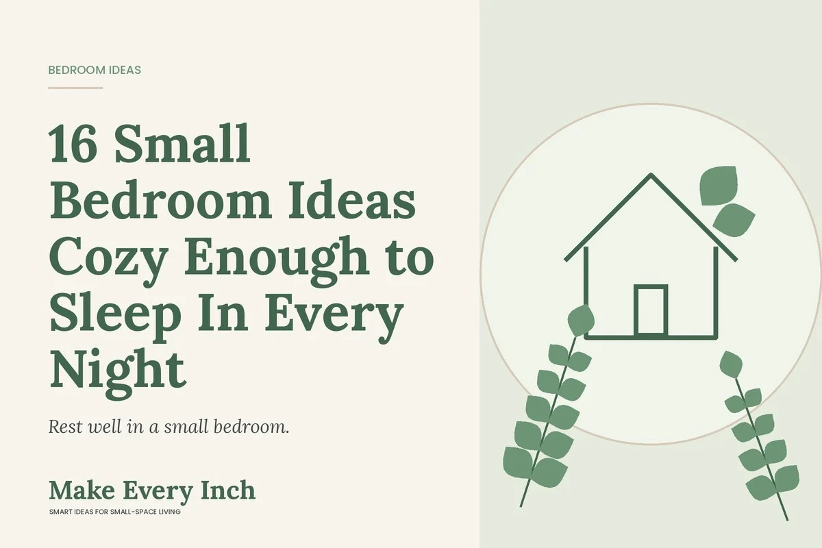16 Small Bedroom Ideas Cozy Enough to Sleep In Every Night, Make Every Inch cover with a house and leaf illustration