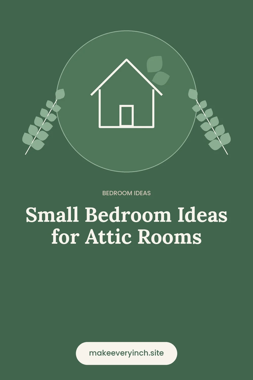 Pinterest pin: Small Bedroom Ideas for Attic Rooms, with a house and leaf illustration