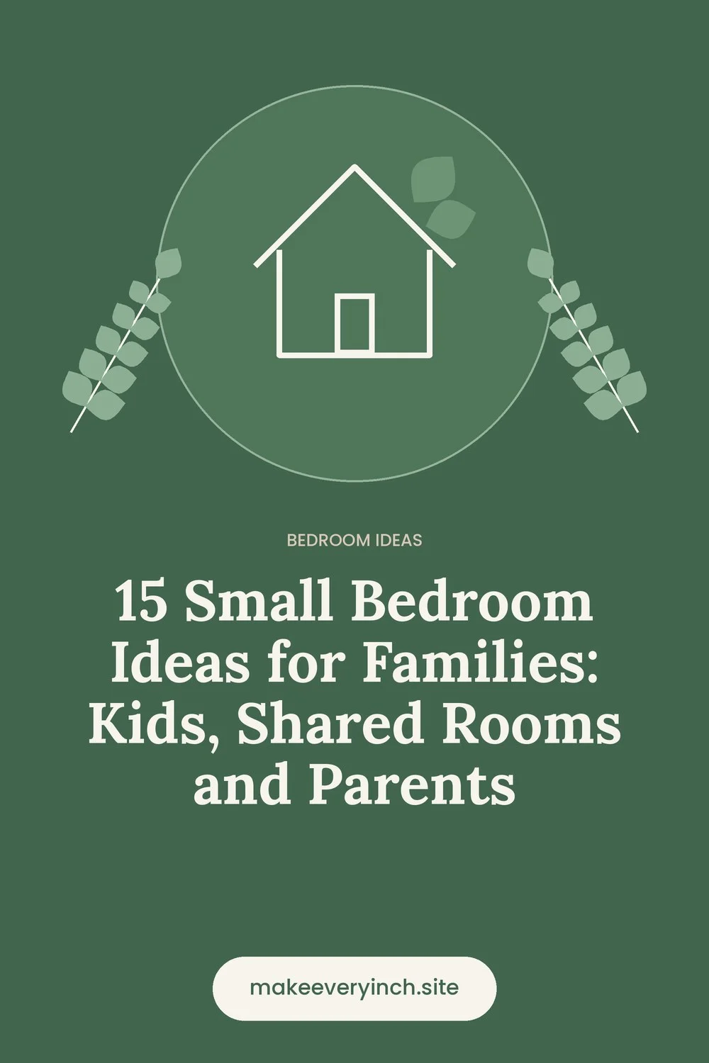 Pinterest pin: 15 Small Bedroom Ideas for Families: Kids, Shared Rooms and Parents, with a house and leaf illustration