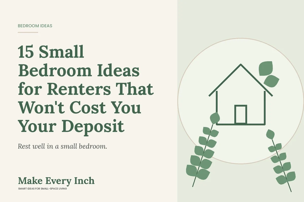 15 Small Bedroom Ideas for Renters That Won't Cost You Your Deposit, Make Every Inch cover with a house and leaf illustration