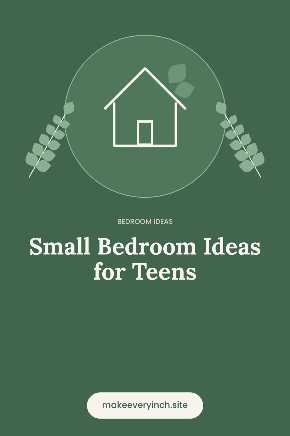 Pinterest pin: Small Bedroom Ideas for Teens, with a house and leaf illustration