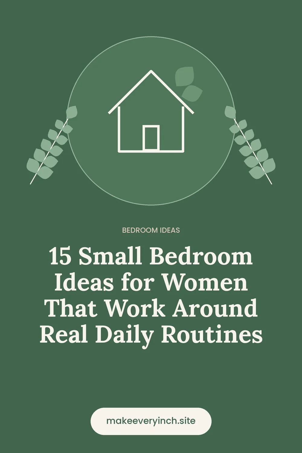 Pinterest pin: 15 Small Bedroom Ideas for Women That Work Around Real Daily Routines, with a house and leaf illustration